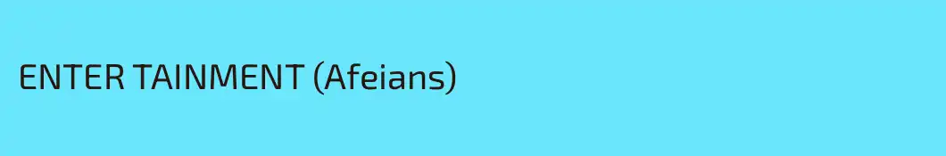 ENTER TAINMENT (Afeians)